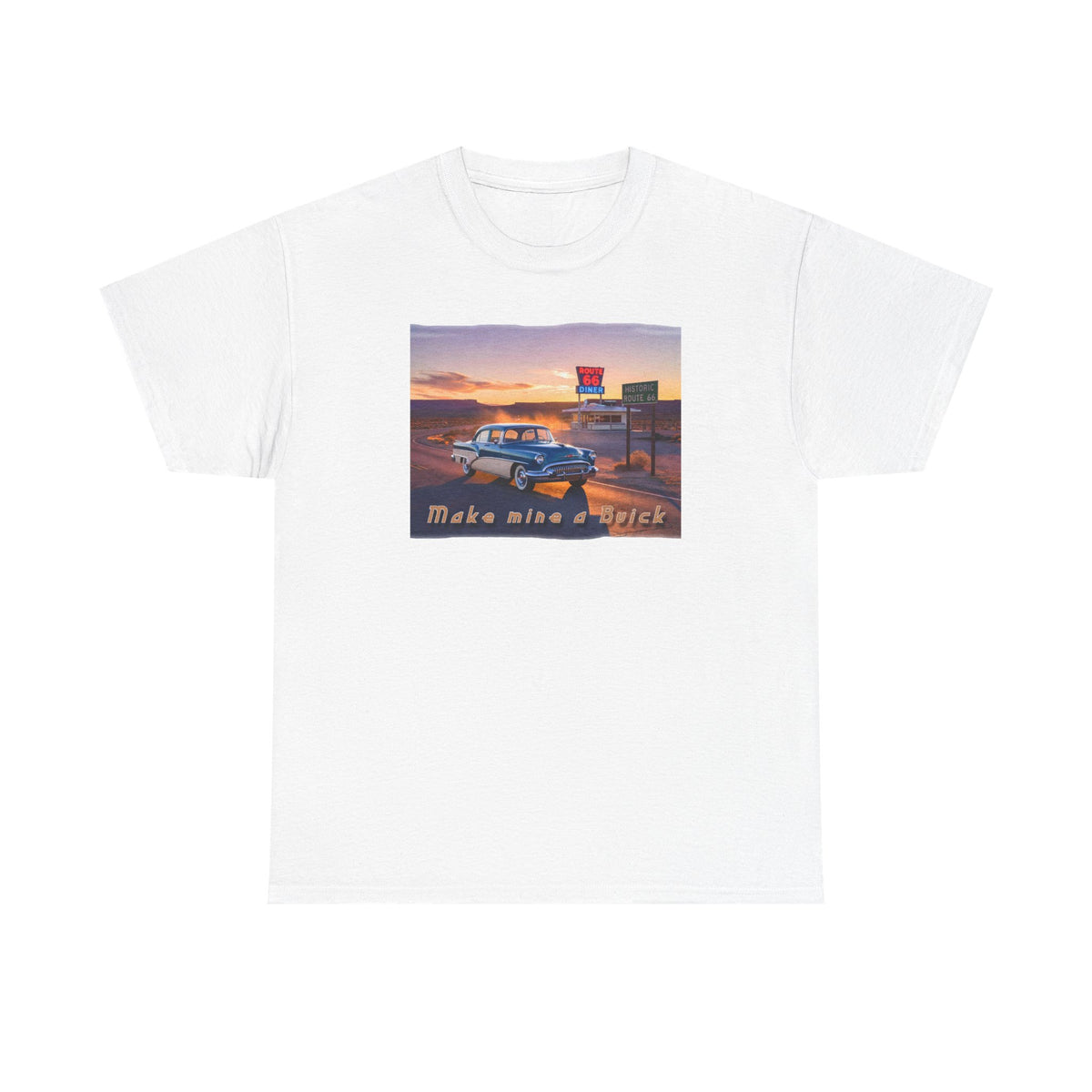 'Make Mine a Buick' Art poster print on medium weight 100% cotton T shirt