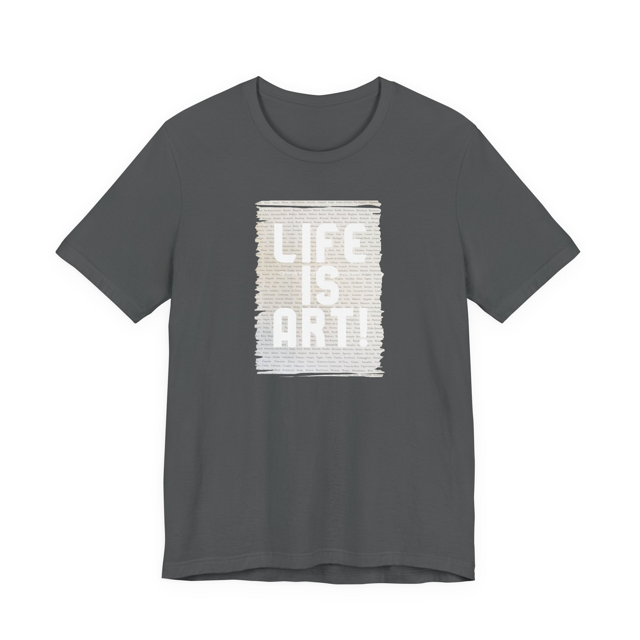 Unisex 100% cotton Soft Style T shirt with "Life is Art" art print.