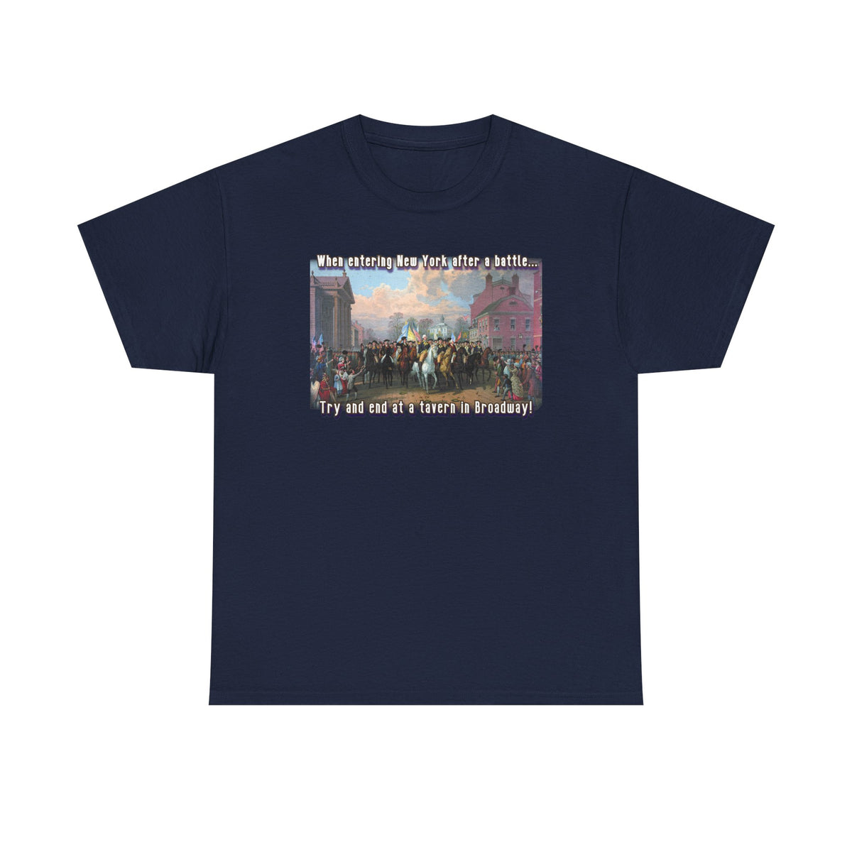 "Enter New York in triumph. End the night on Broadway." Washington on a cotton T shirt.