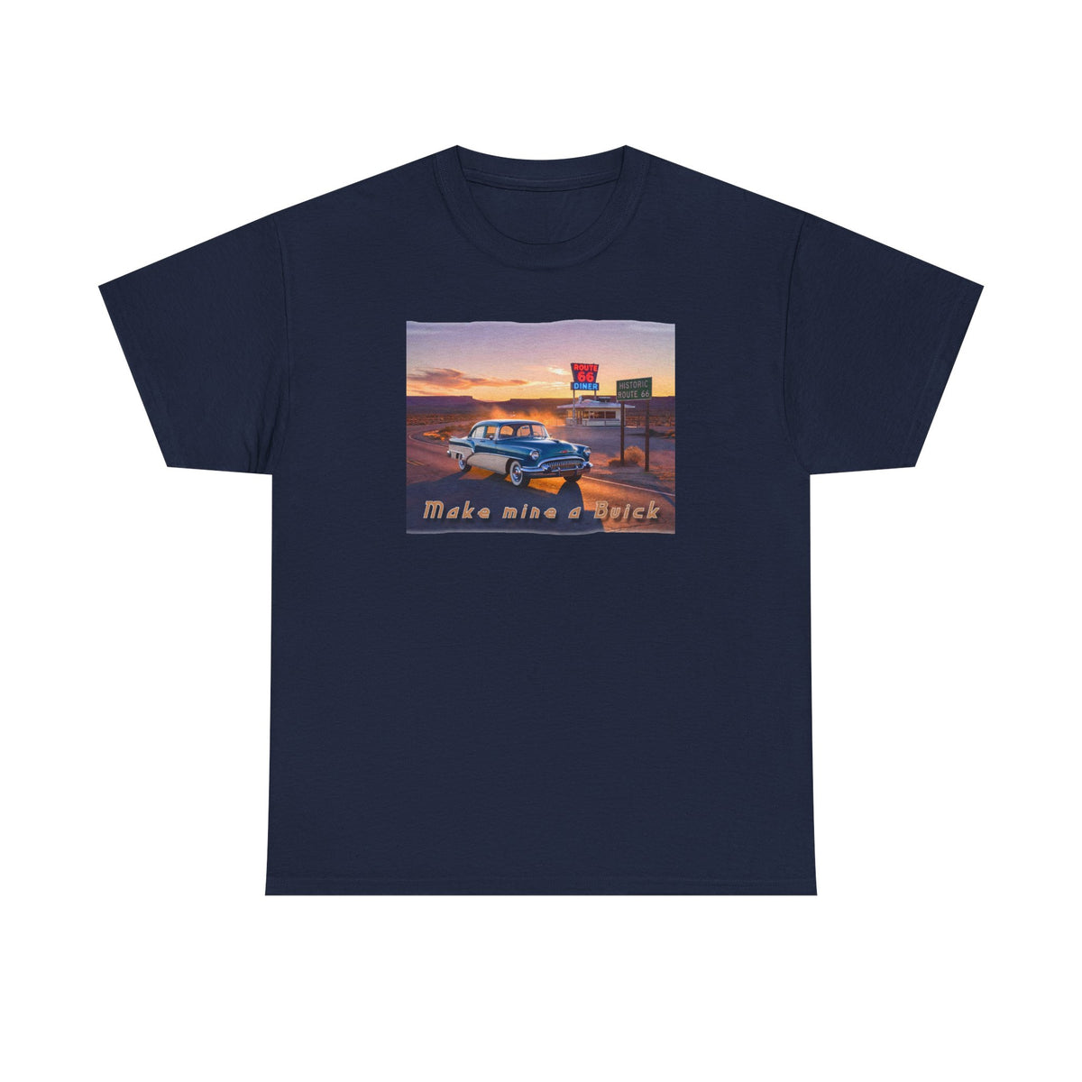 'Make Mine a Buick' Art poster print on medium weight 100% cotton T shirt