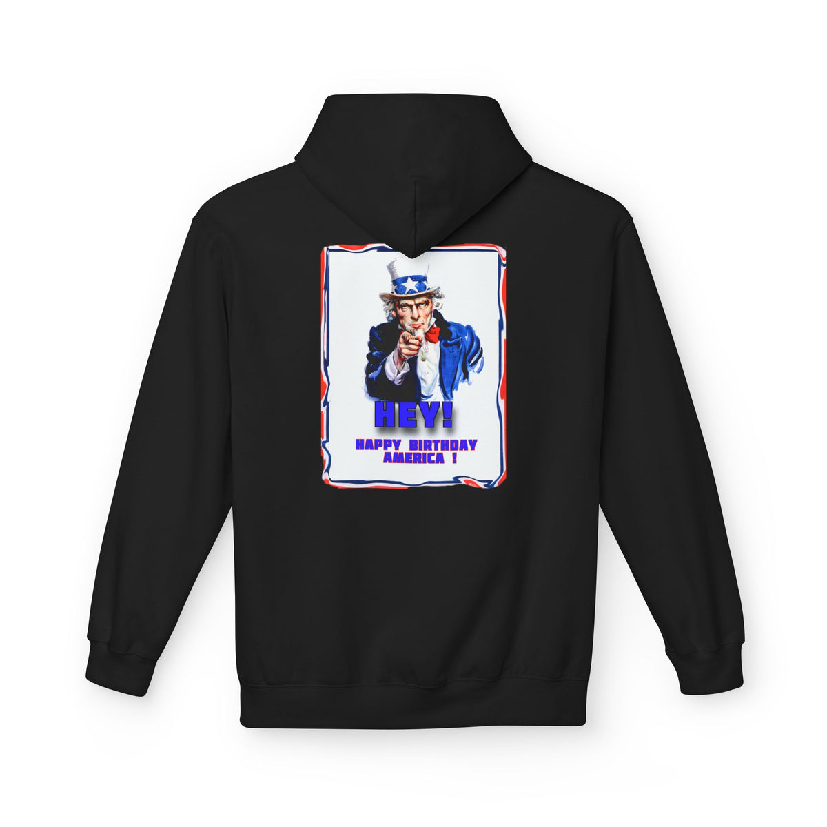 'Hey! Happy Birthday America!' Art print on unisex midweight soft style fleece hoodie.