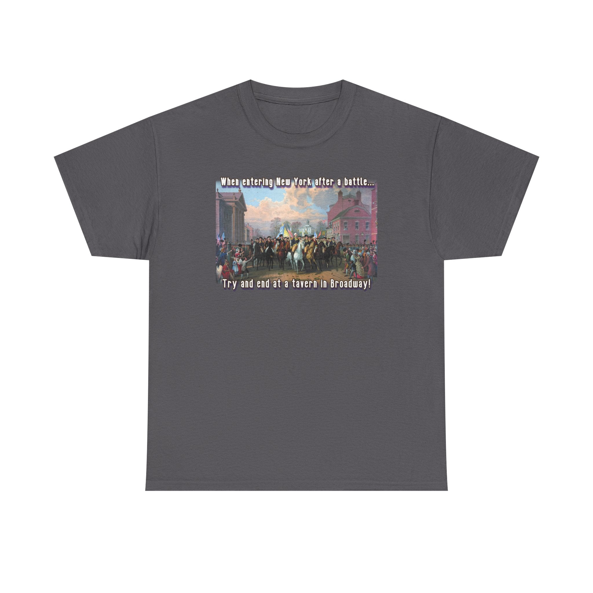 "Enter New York in triumph. End the night on Broadway." Washington on a cotton T shirt.