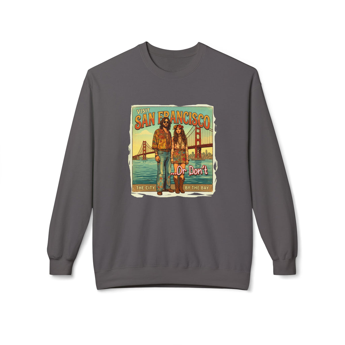 Visit San Francisco Vintage Crewneck Sweatshirt — "Or Don’t" Retro Art print
