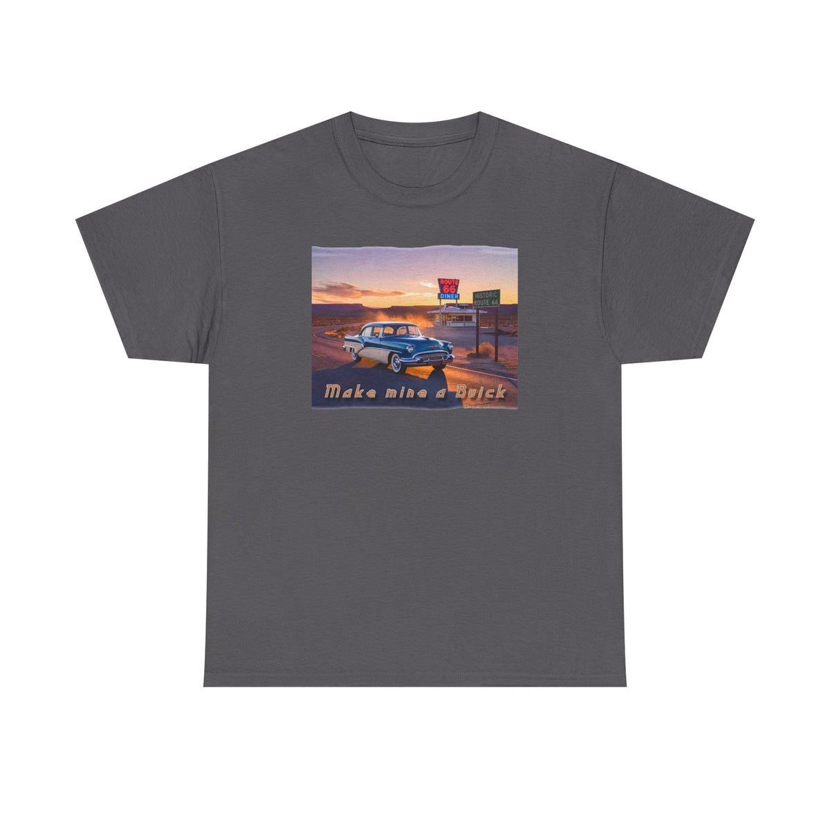 'Make Mine a Buick' Art poster print on medium weight 100% cotton T shirt