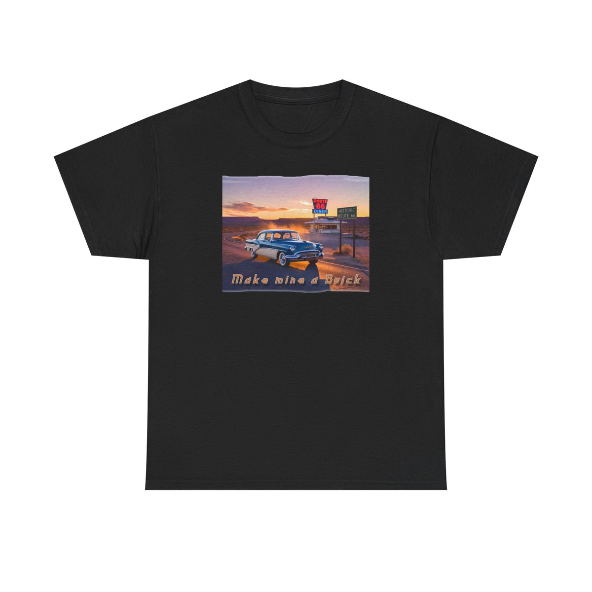'Make Mine a Buick' Art poster print on medium weight 100% cotton T shirt