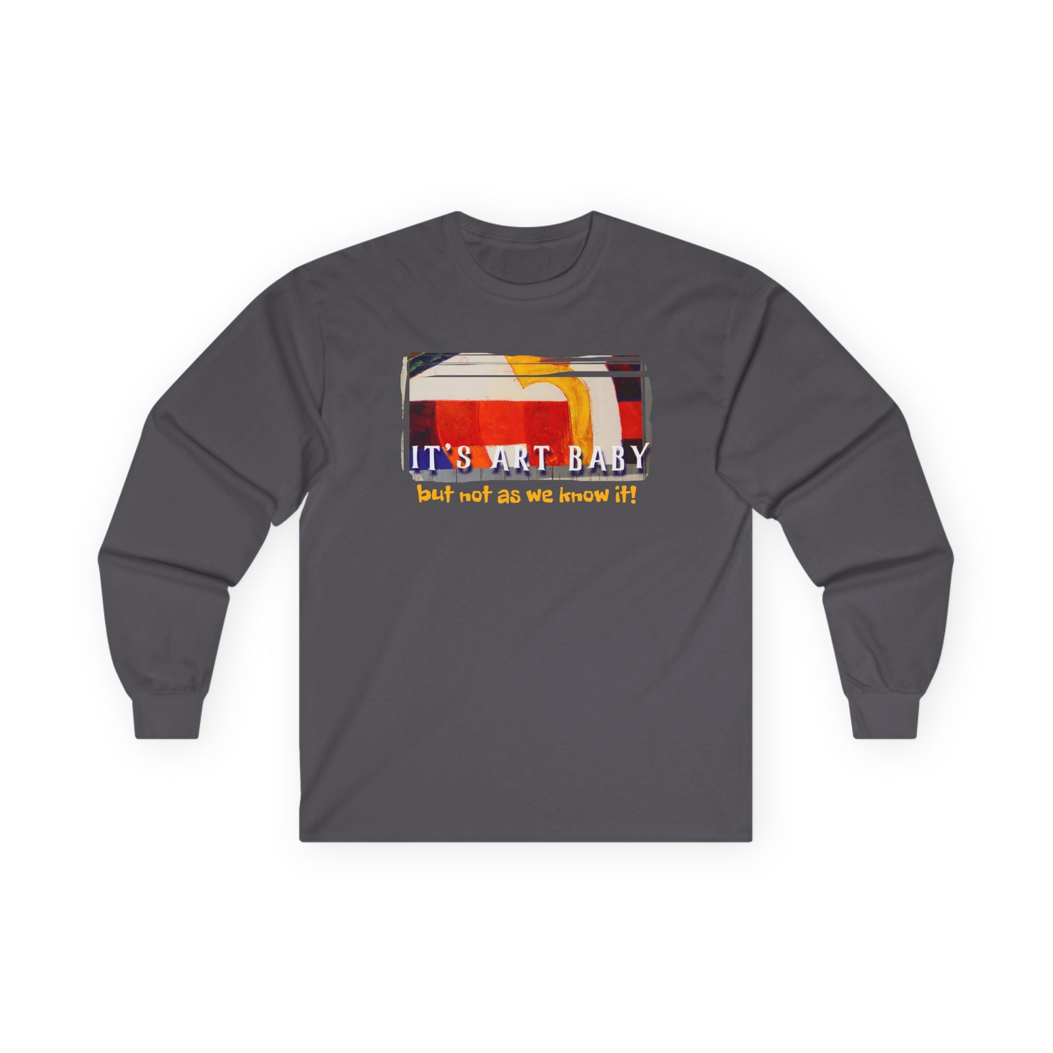 Unisex ultra cotton Long Sleeve Tee — 'It's Art Baby (but not as we know it)' Art print