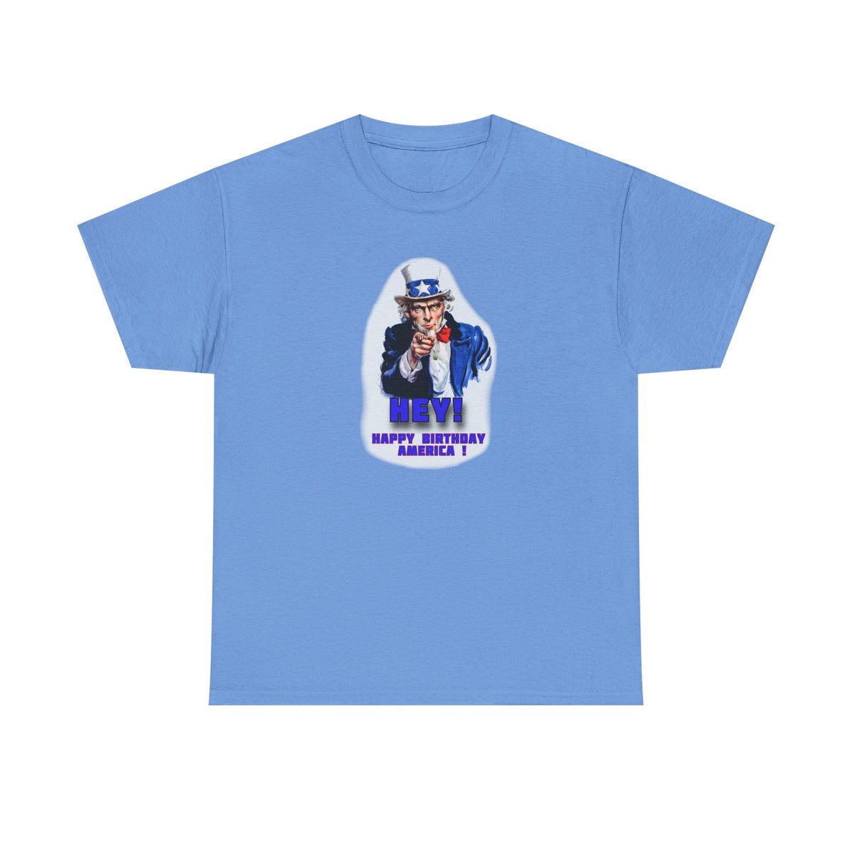 T-Shirt — 'HEY! Happy Birthday America' Patriotic Uncle Sam Style Art print on 100% cotton T shirt