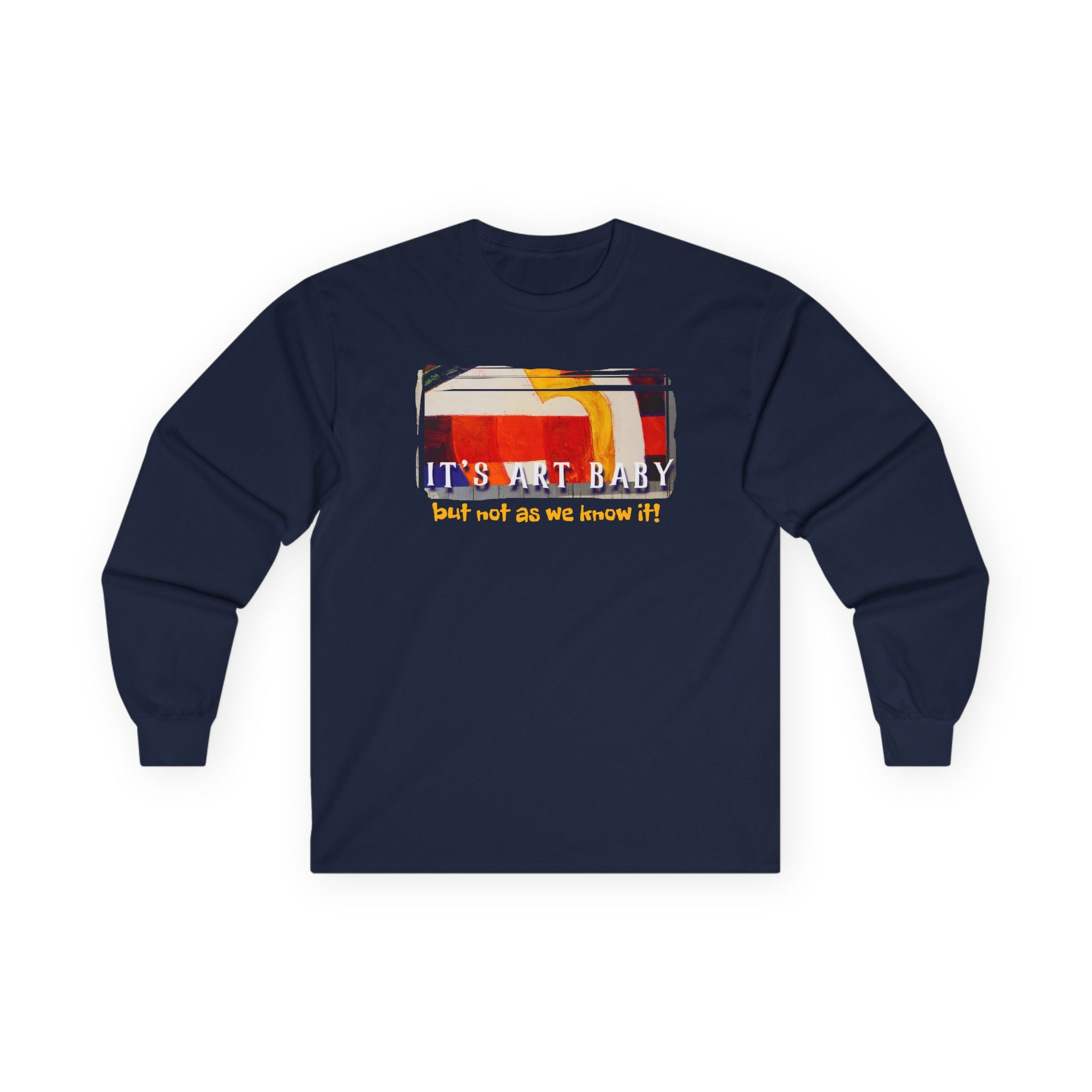 Unisex ultra cotton Long Sleeve Tee — 'It's Art Baby (but not as we know it)' Art print