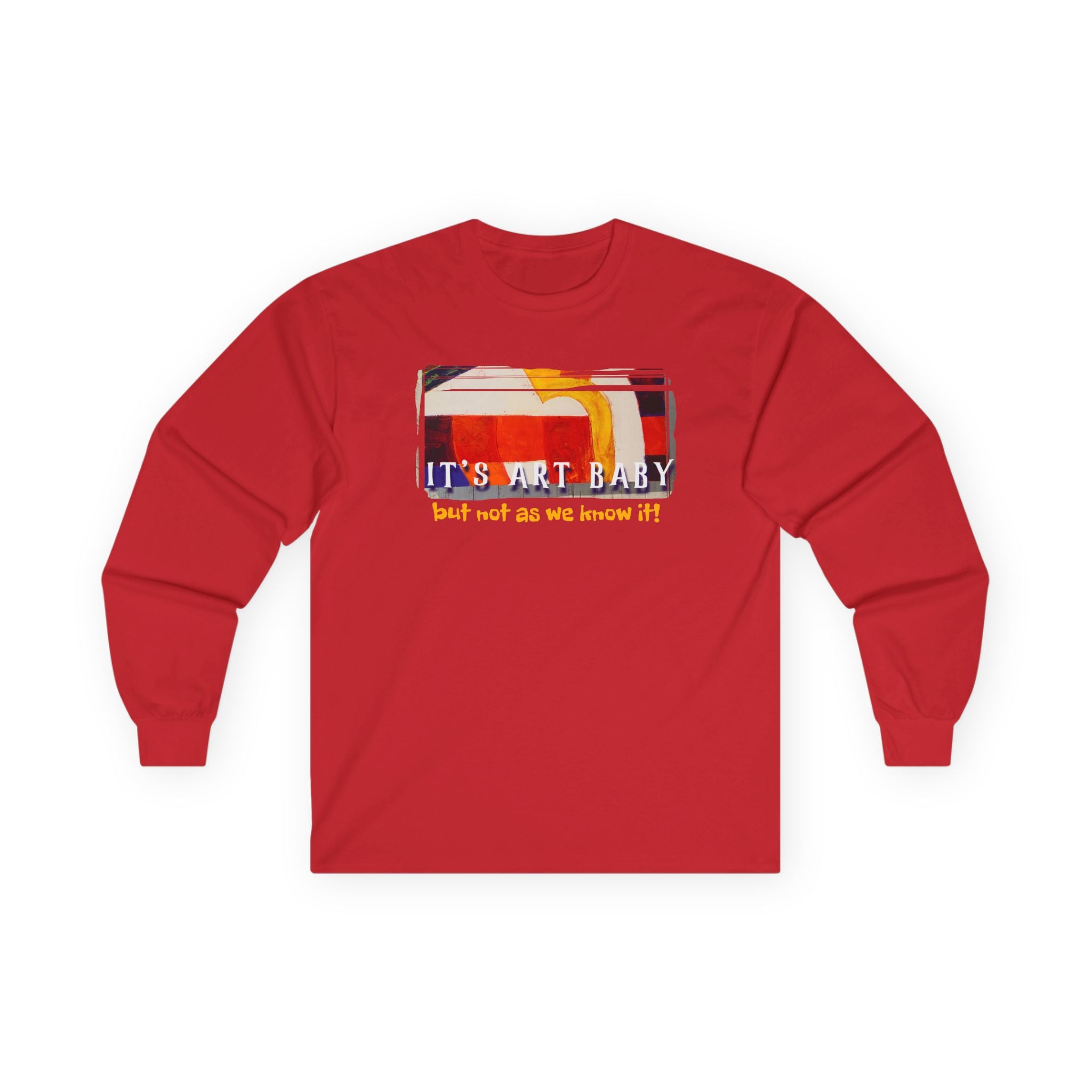 Unisex ultra cotton Long Sleeve Tee — 'It's Art Baby (but not as we know it)' Art print