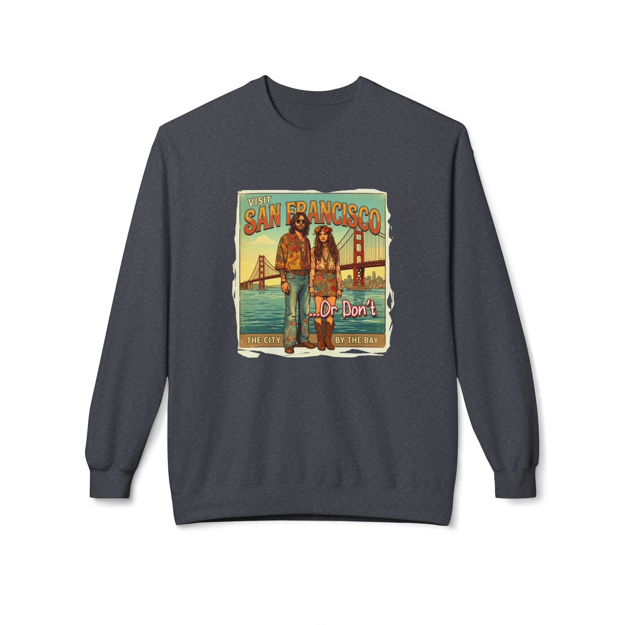 Visit San Francisco Vintage Crewneck Sweatshirt — "Or Don’t" Retro Art print
