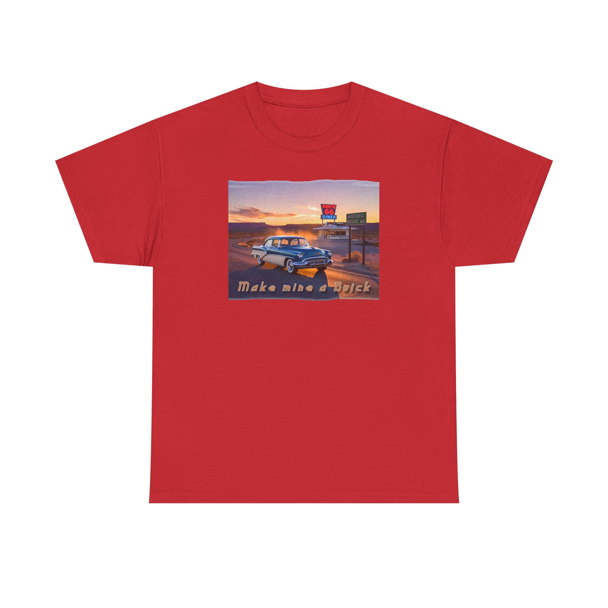 'Make Mine a Buick' Art poster print on medium weight 100% cotton T shirt