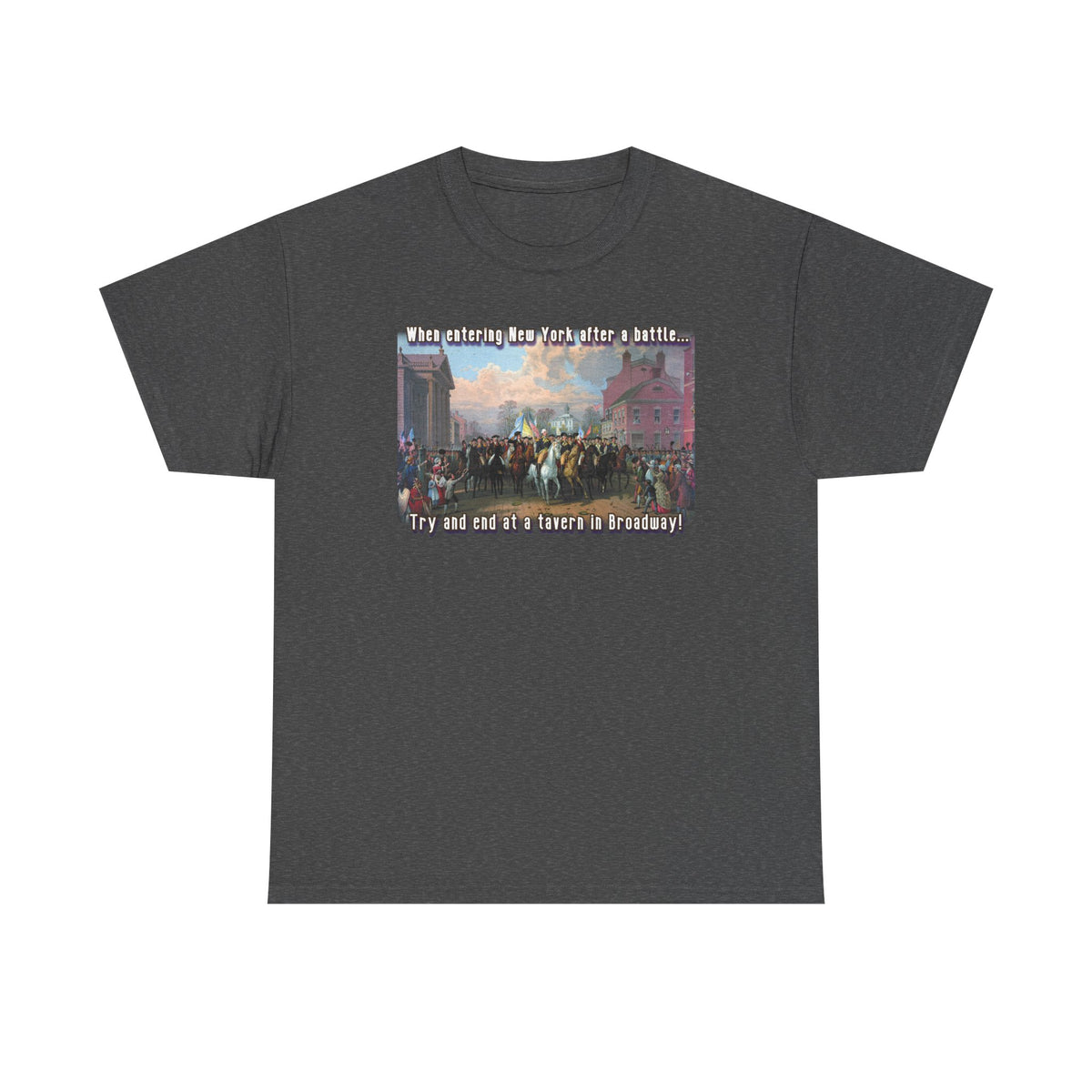 "Enter New York in triumph. End the night on Broadway." Washington on a cotton T shirt.