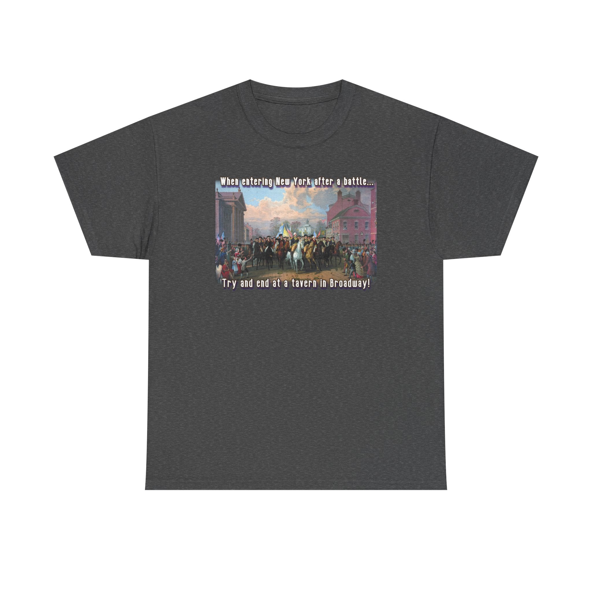 "Enter New York in triumph. End the night on Broadway." Washington on a cotton T shirt.