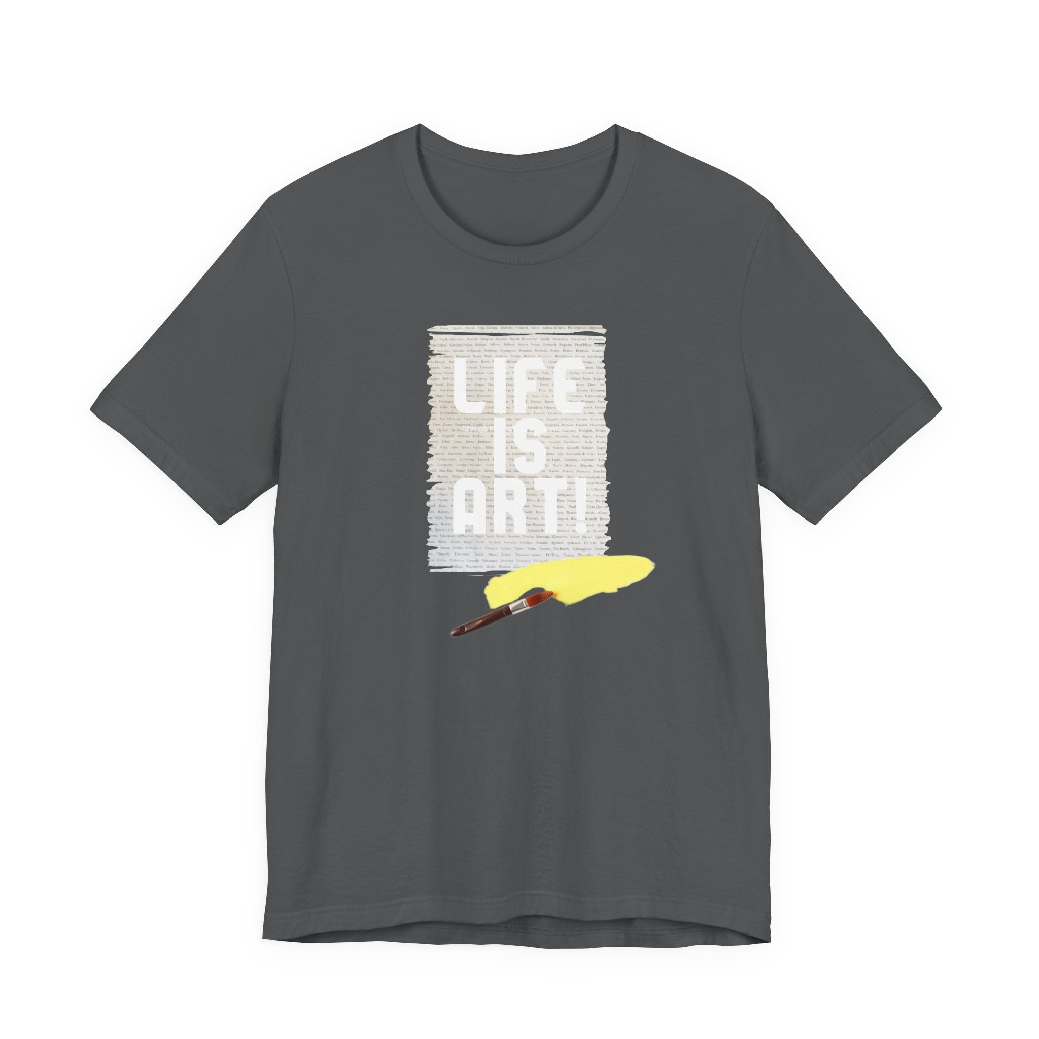 Unisex Soft Style T shirt with Life is Art print.