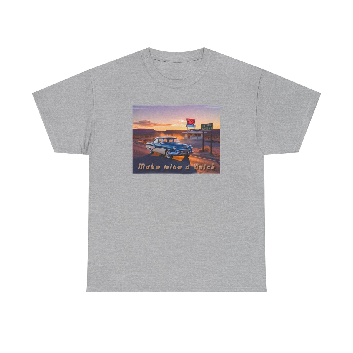 'Make Mine a Buick' Art poster print on medium weight 100% cotton T shirt