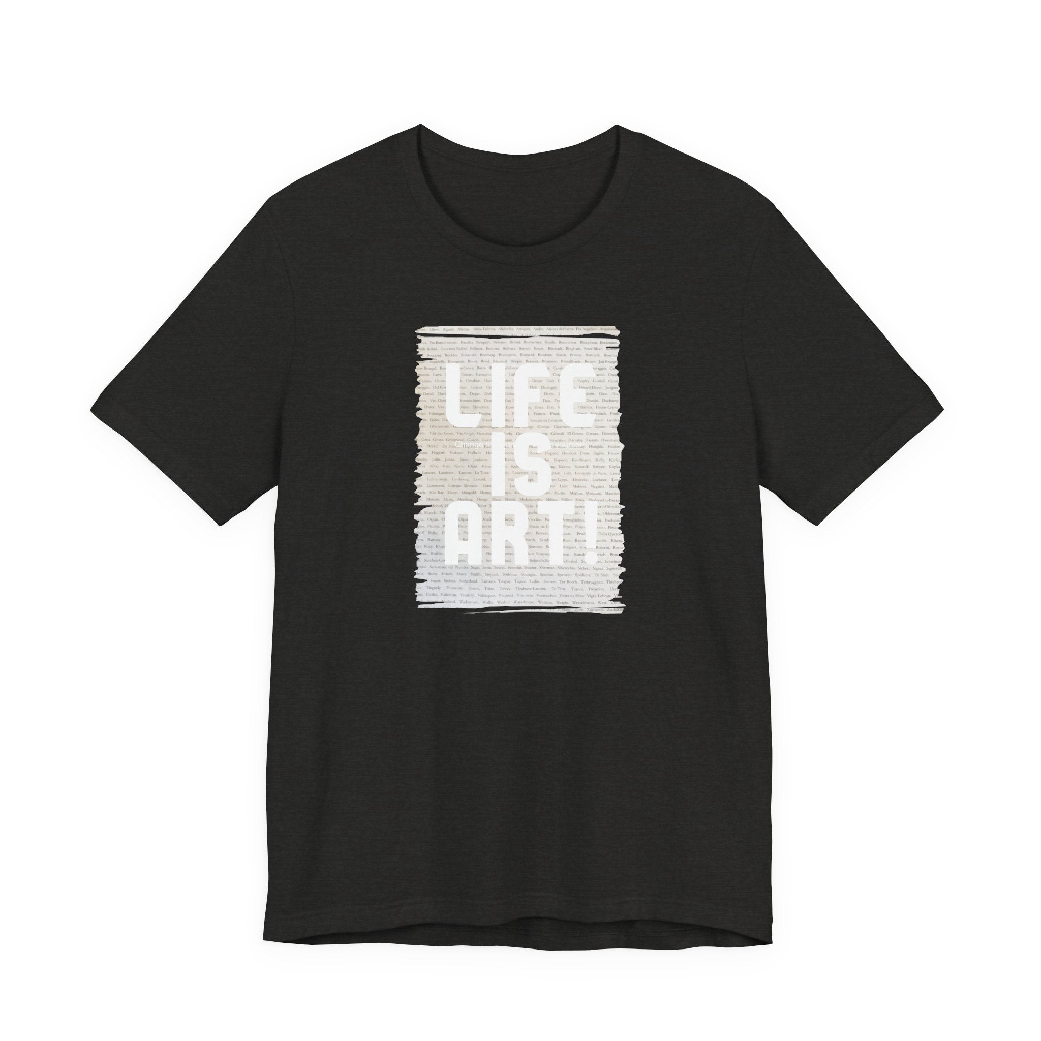 Unisex 100% cotton Soft Style T shirt with "Life is Art" art print.