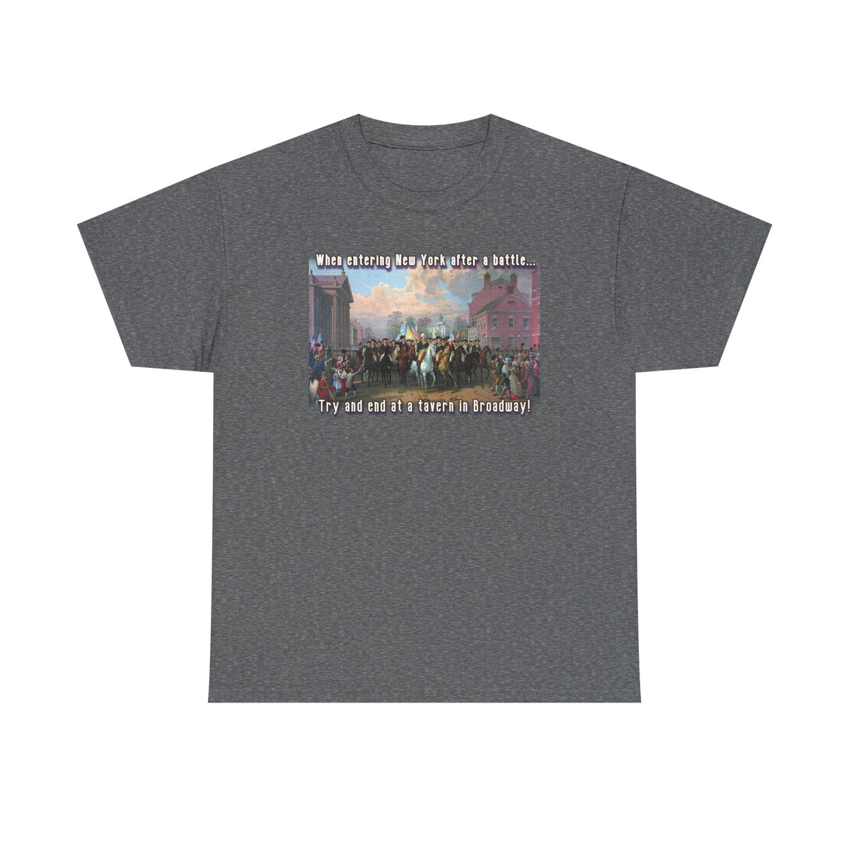 "Enter New York in triumph. End the night on Broadway." Washington on a cotton T shirt.