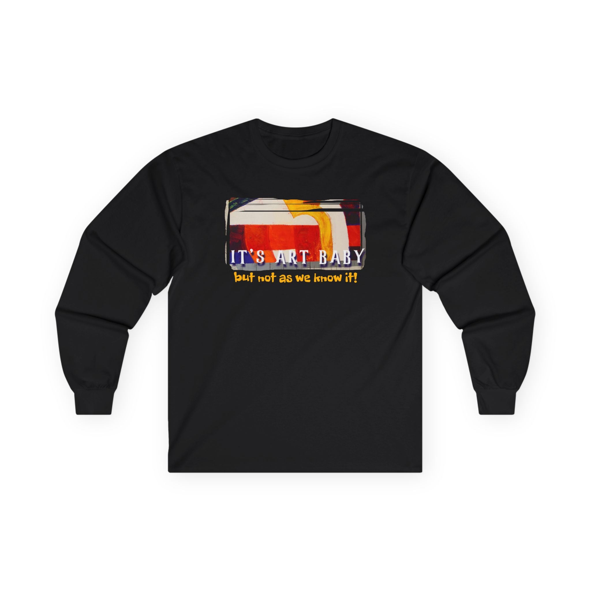 Unisex ultra cotton Long Sleeve Tee — 'It's Art Baby (but not as we know it)' Art print